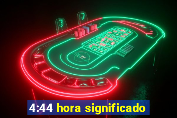 4:44 hora significado